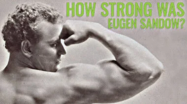 How strong was Eugen Sandow?