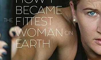 how i became the fittest woman on earth
