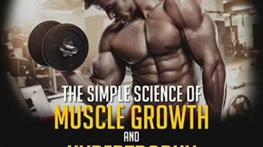 The Simple Science of Muscle Growth and Hypertrophy
