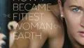 how i became the fittest woman on earth