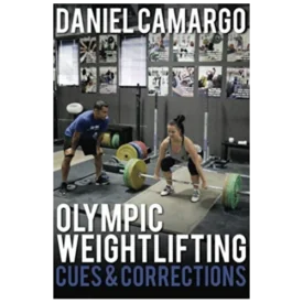 Olympic Weightlifting: Cues and Corrections by Daniel Camargo